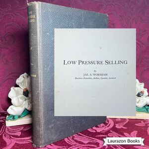 1930 Low Pressure Selling by Jas. A. Worsham. Scarce Vintage Book